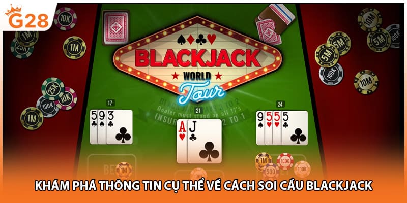 Khám phá thông tin cụ thể về cách soi cầu blackjack
