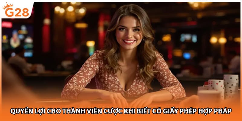 Quyền lợi cho thành viên cược khi biết có giấy phép hợp pháp